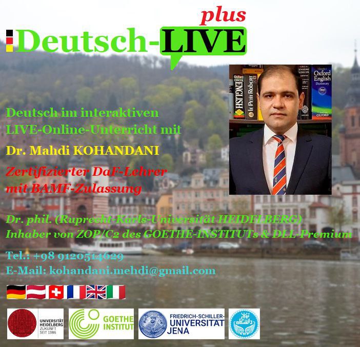 🔵#فروش
   🏙شهر: برلین ، آلمان
   توضیحات: Deutsch im interaktiven 
LIVE-Online-Unterricht mit 

Dr. Mahdi KOHANDANI 

Zertifizierter DaF-Lehrer mit BAMF-Zulassung 
Dr. phil. (Ruprecht-Karls-Universität HEIDELBERG) 
ZOP/C2 vom GOETHE-INSTITUT &
DLL-Premium der Friedrich-Schiller-Universität JENA und des GOETHE-INSTITUTs

   👤 ارتباط با شخص |
@hamshahri_alman
صفحه پذیرنده و کاربر آگهی 